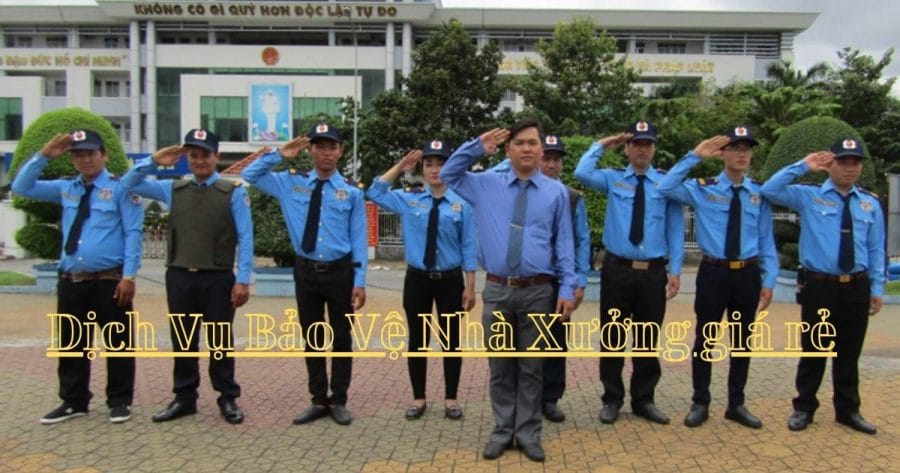 Dịch Vụ Bảo Vệ Nhà Xưởng giá rẻ