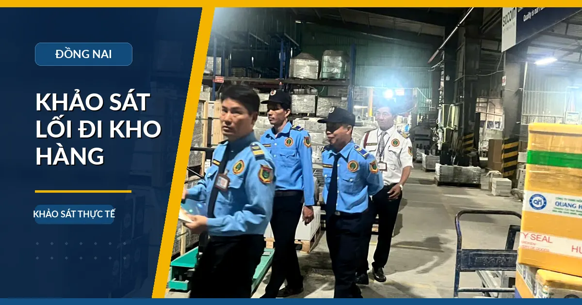 Phối hợp khảo sát bảo vệ tại Đồng Nai trong khu vực kho hàng