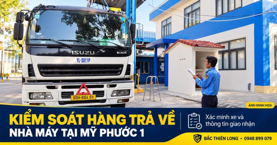 Minh họa bảo vệ đối chiếu thông tin xe tải trong quy trình kiểm soát hàng trả về tại Mỹ Phước 1