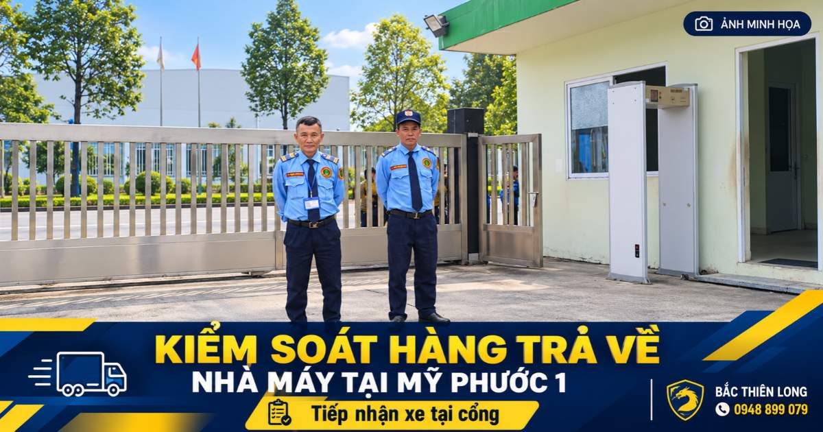 Minh họa bảo vệ Bắc Thiên Long trực cổng phục vụ kiểm soát hàng trả về nhà máy tại Mỹ Phước 1